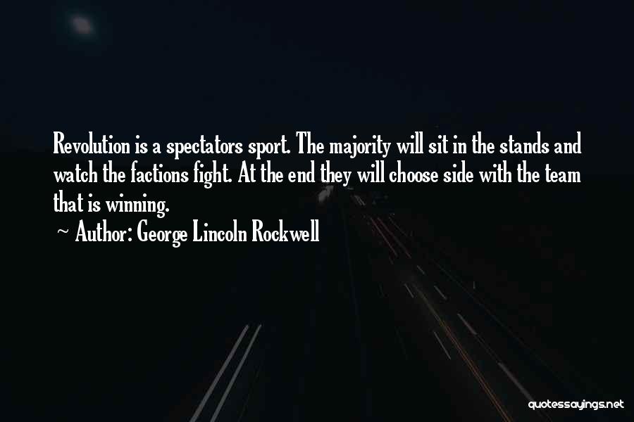 Sport Spectators Quotes By George Lincoln Rockwell