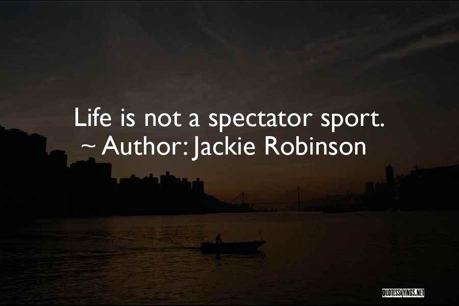 Sport Spectators Quotes By Jackie Robinson