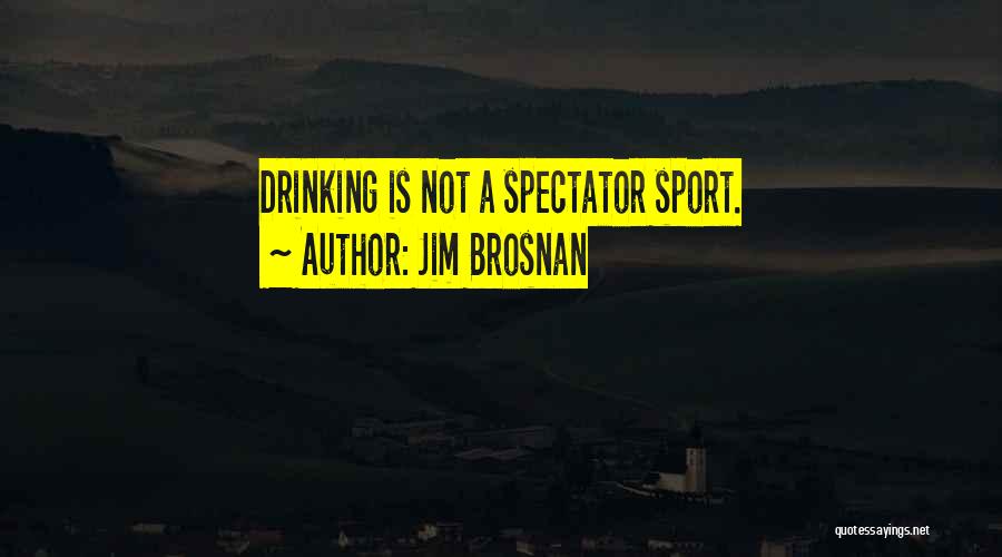 Sport Spectators Quotes By Jim Brosnan