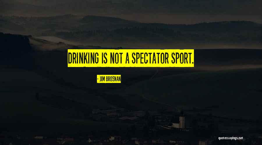 Sport Spectators Quotes By Jim Brosnan Sport Spectators Quotes By Jim Brosnan