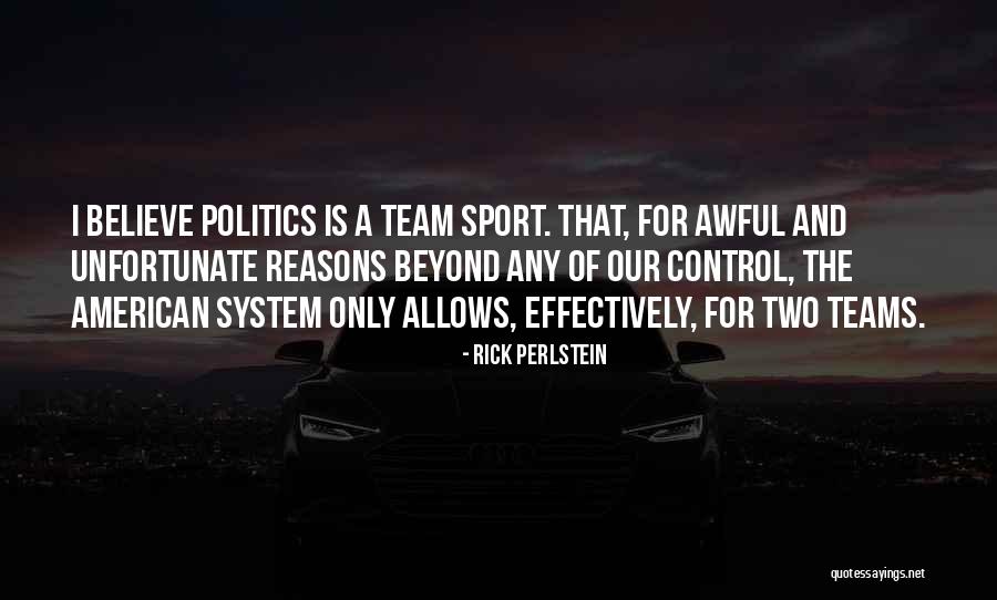 Sport Teams Quotes By Rick Perlstein