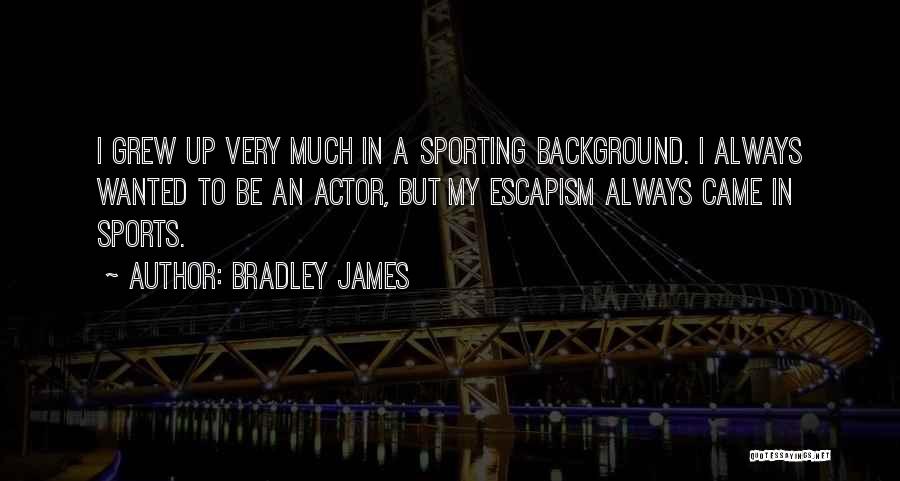 Sporting Quotes By Bradley James