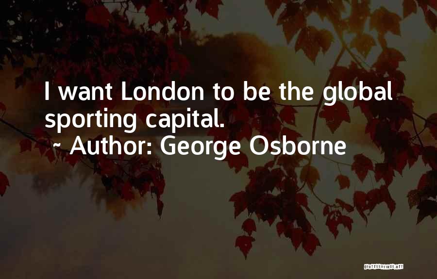 Sporting Quotes By George Osborne