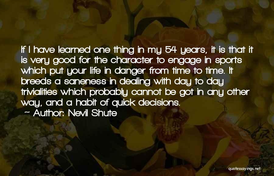 Sports And Character Quotes By Nevil Shute