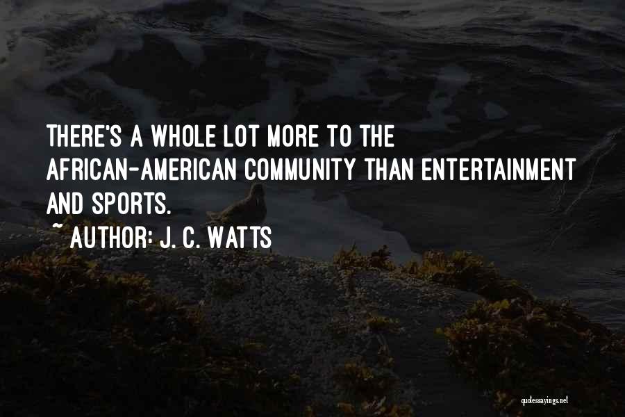 Sports And Community Quotes By J. C. Watts