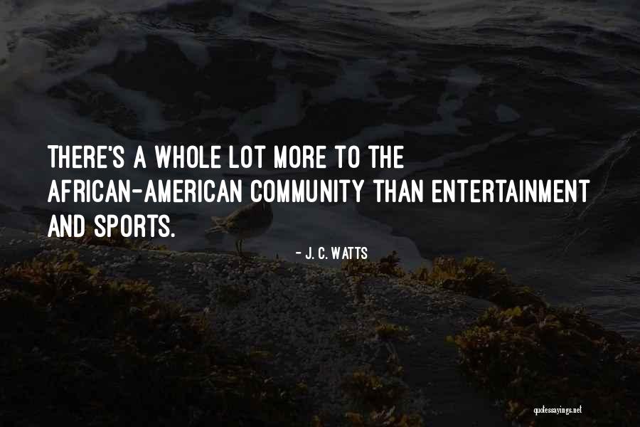 Sports And Community Quotes By J. C. Watts