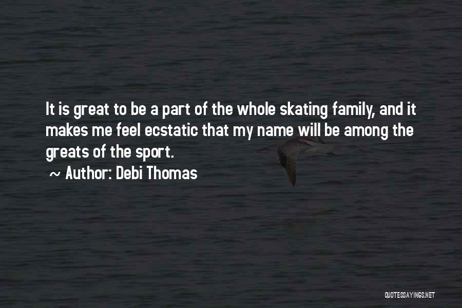 Sports And Family Quotes By Debi Thomas