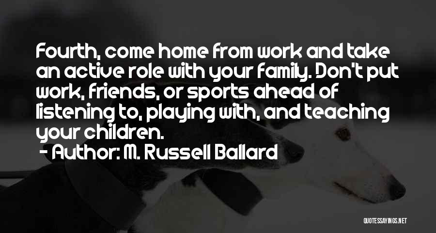 Sports And Family Quotes By M. Russell Ballard