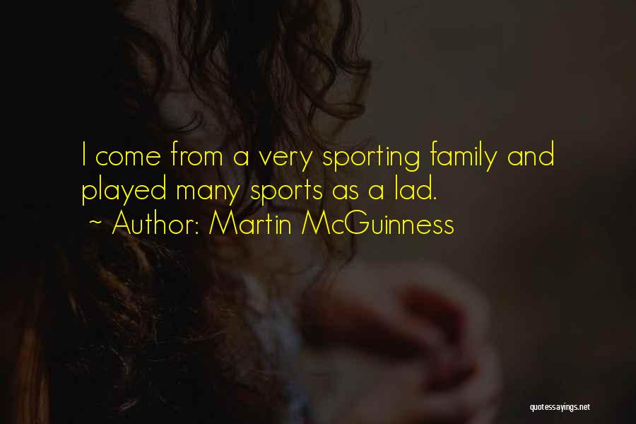 Sports And Family Quotes By Martin McGuinness