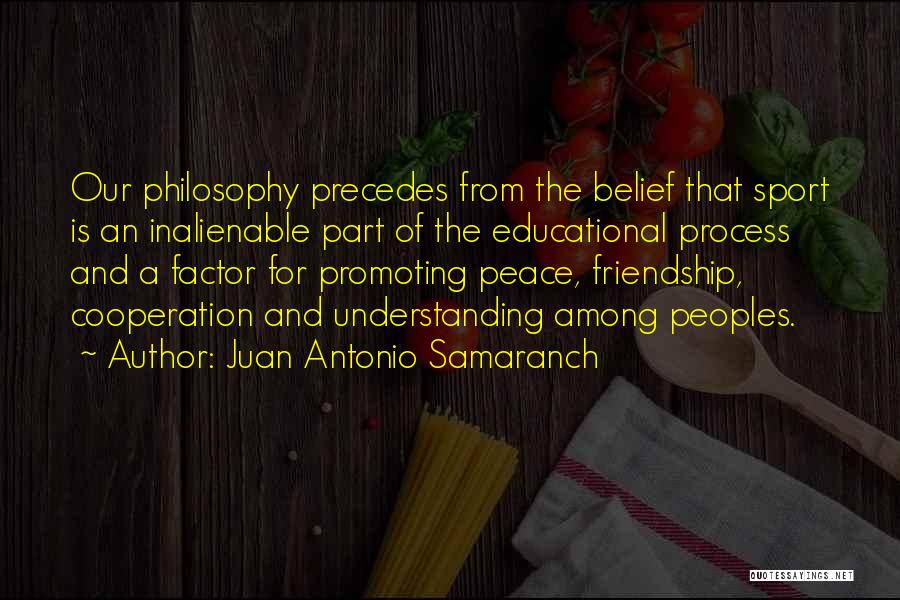 Sports And Friendship Quotes By Juan Antonio Samaranch