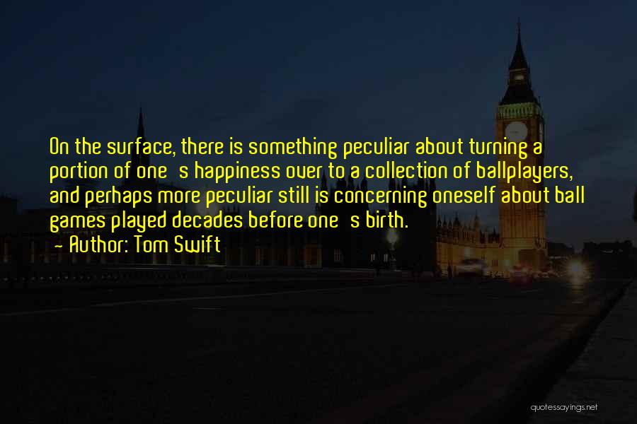Sports And Games Quotes By Tom Swift