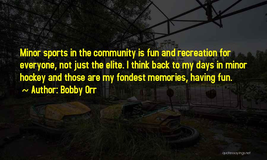Sports And Having Fun Quotes By Bobby Orr