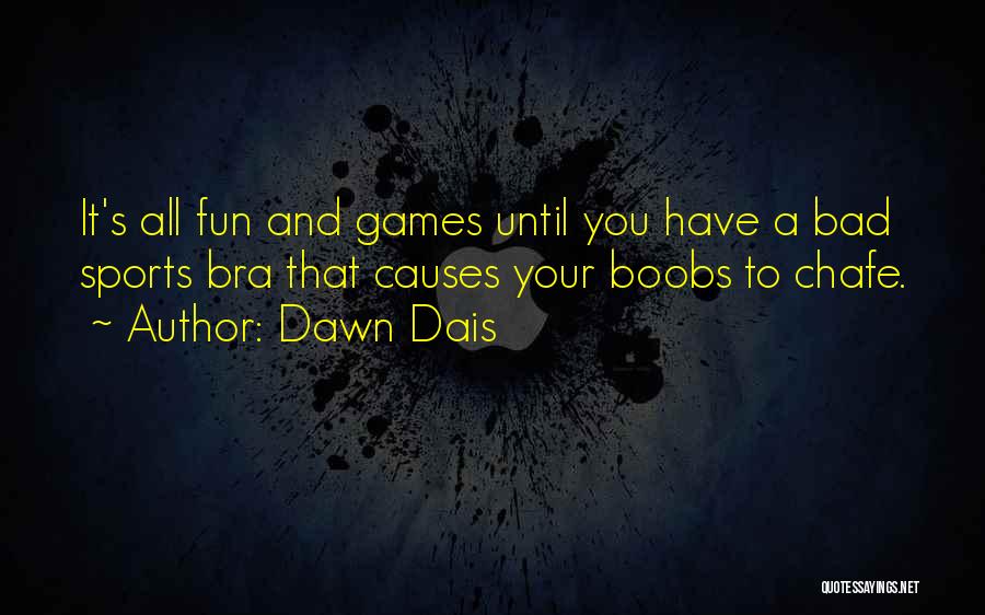 Sports And Having Fun Quotes By Dawn Dais