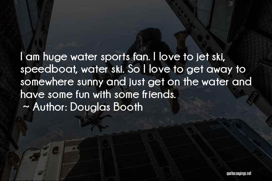 Sports And Having Fun Quotes By Douglas Booth