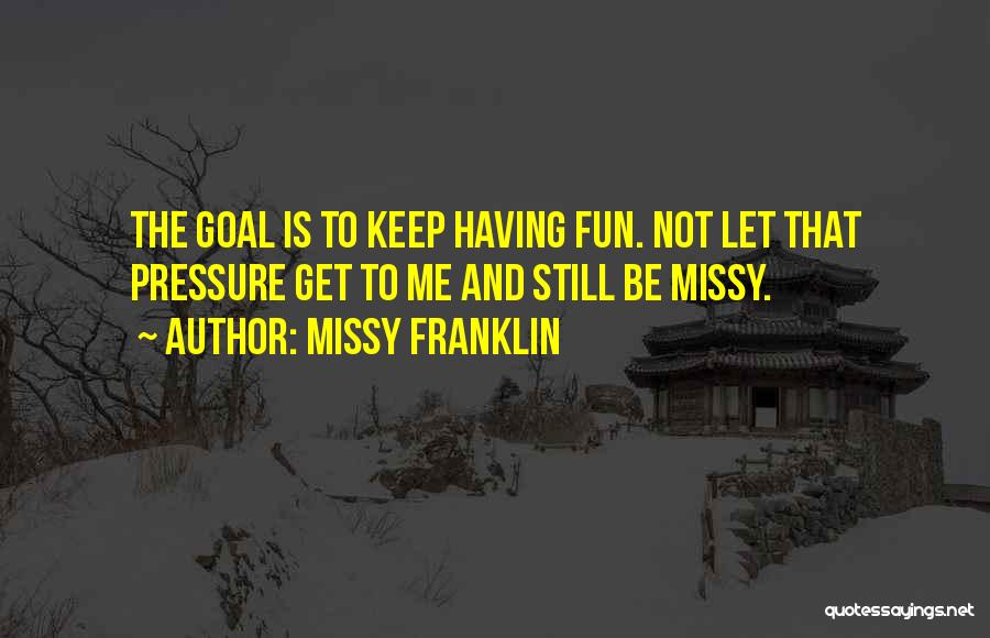 Sports And Having Fun Quotes By Missy Franklin