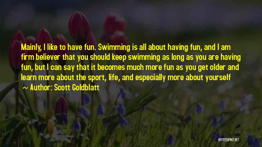 Sports And Having Fun Quotes By Scott Goldblatt