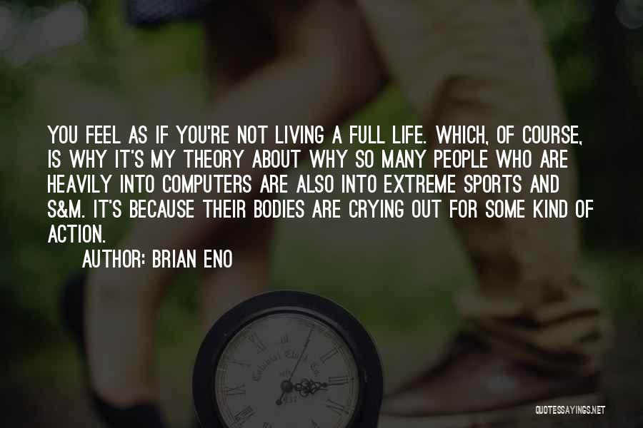 Sports And Life Quotes By Brian Eno Sports And Life Quotes By Brian Eno