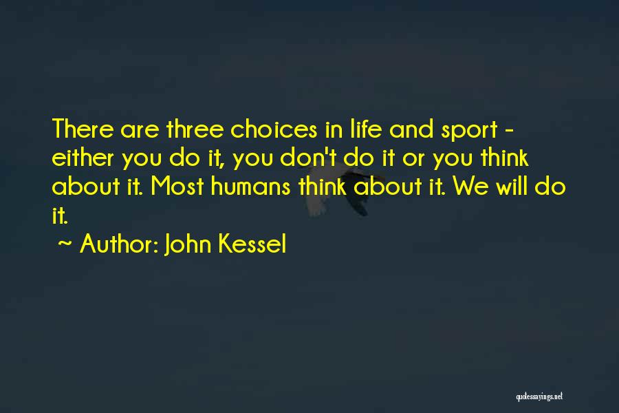 Sports And Life Quotes By John Kessel