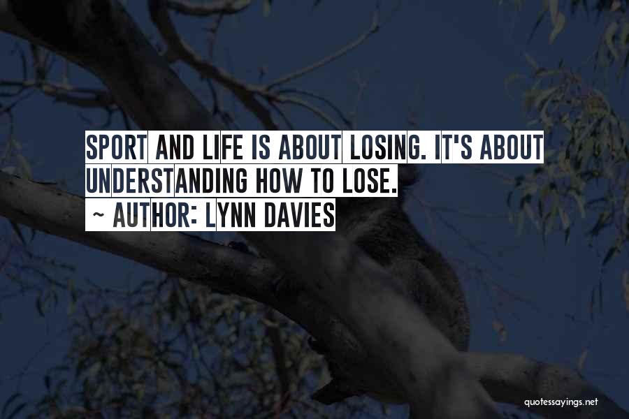 Sports And Life Quotes By Lynn Davies