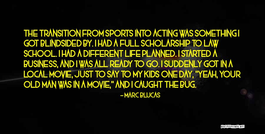 Sports And Life Quotes By Marc Blucas