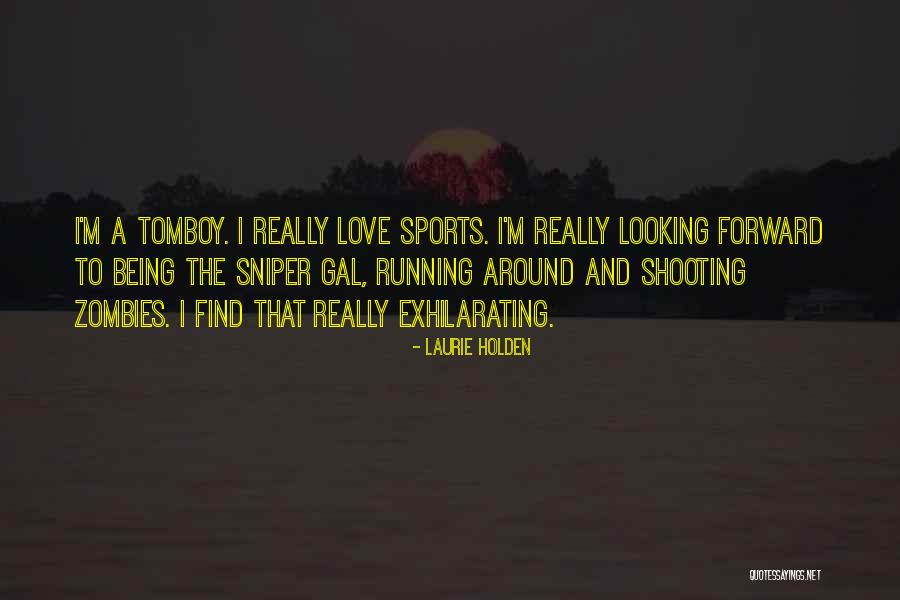 Sports And Love Quotes By Laurie Holden Sports And Love Quotes By Laurie Holden