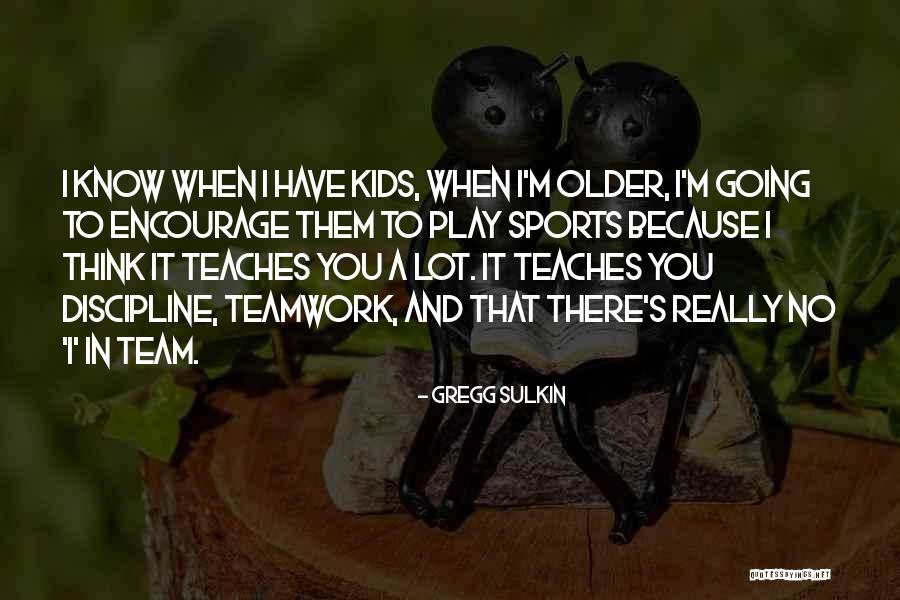 Sports And Teamwork Quotes By Gregg Sulkin