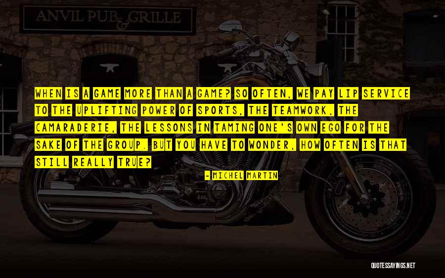 Sports And Teamwork Quotes By Michel Martin