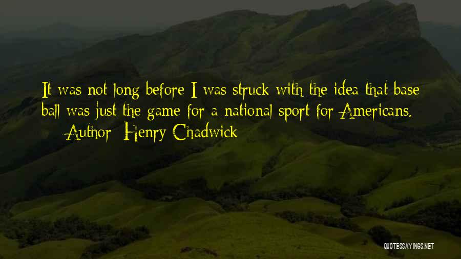 Sports Ball Quotes By Henry Chadwick