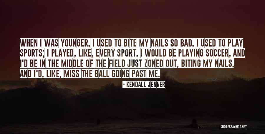 Sports Ball Quotes By Kendall Jenner