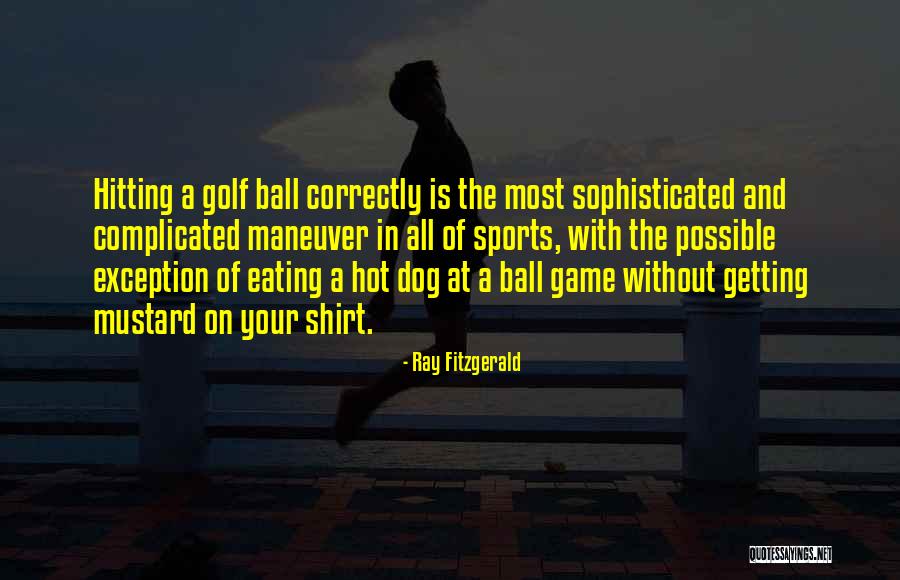 Sports Ball Quotes By Ray Fitzgerald