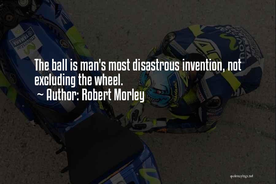 Sports Ball Quotes By Robert Morley