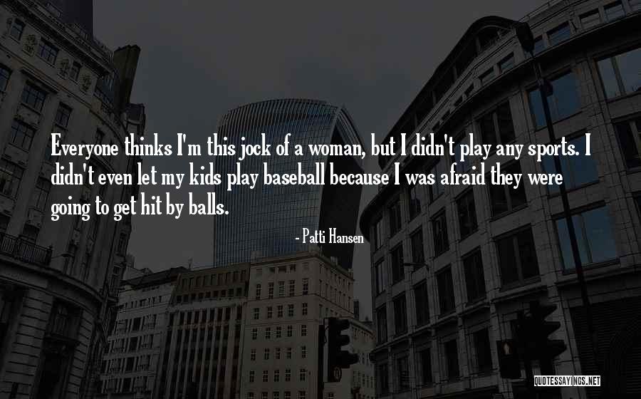Sports Balls Quotes By Patti Hansen Sports Balls Quotes By Patti Hansen