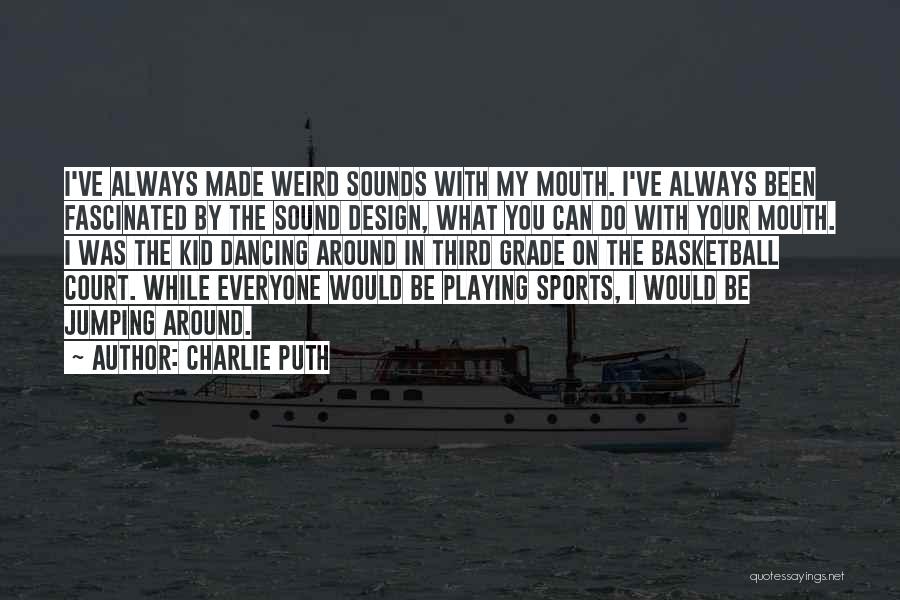 Sports Basketball Quotes By Charlie Puth