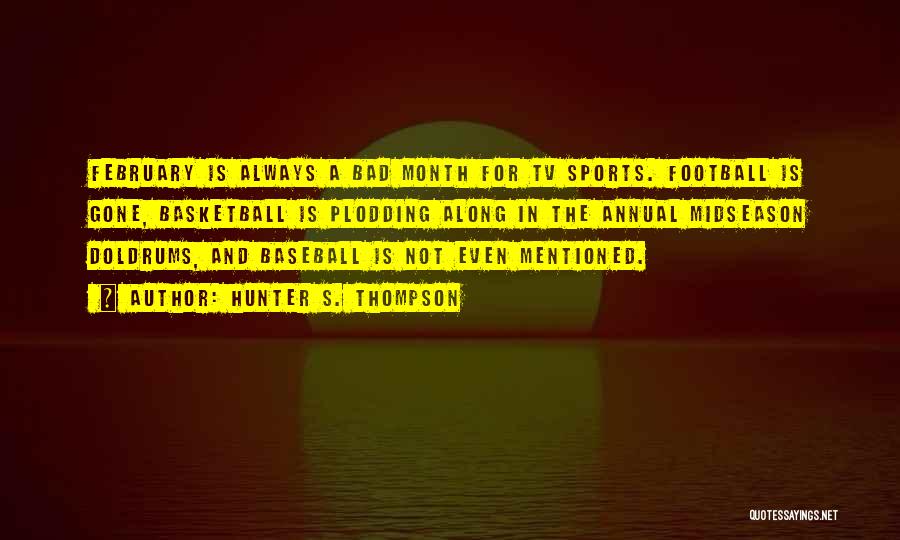 Sports Basketball Quotes By Hunter S. Thompson