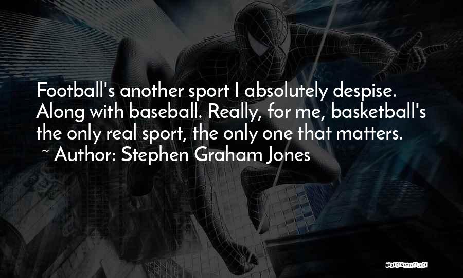 Sports Basketball Quotes By Stephen Graham Jones