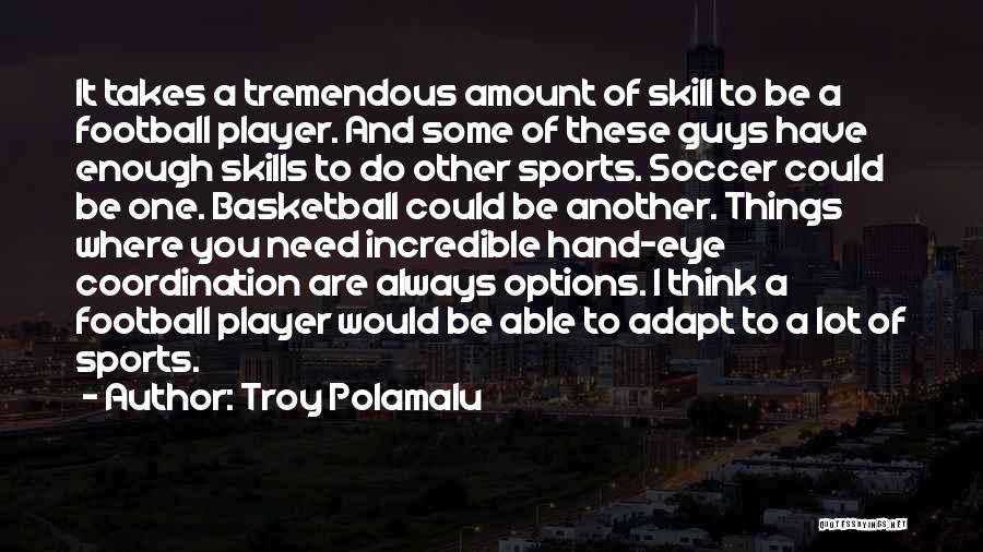 Sports Basketball Quotes By Troy Polamalu