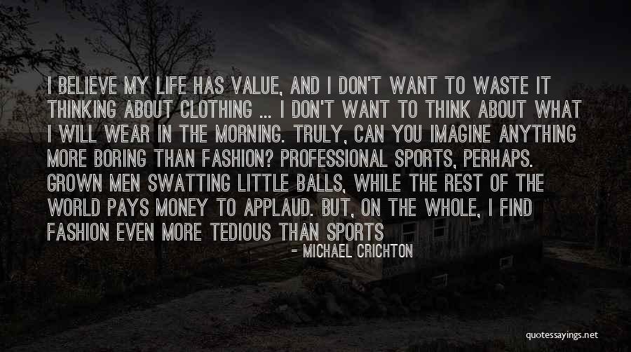 Sports Clothing Quotes By Michael Crichton