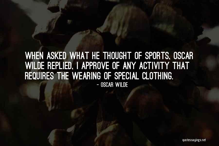 Sports Clothing Quotes By Oscar Wilde