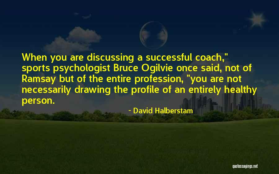 Sports Coach Quotes By David Halberstam