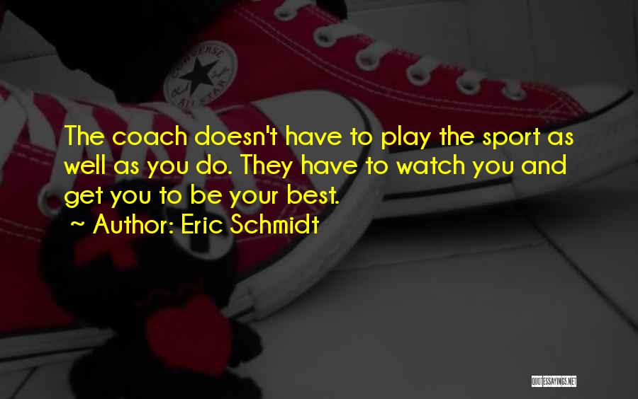 Sports Coach Quotes By Eric Schmidt