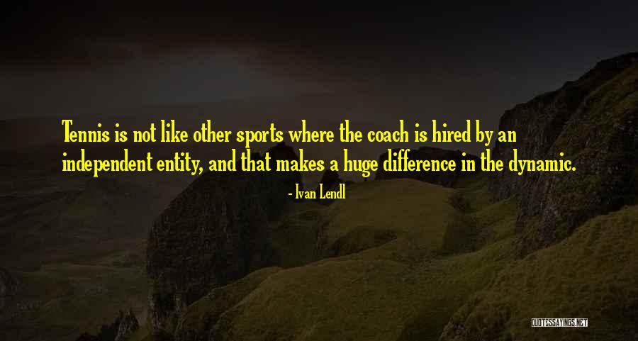 Sports Coach Quotes By Ivan Lendl