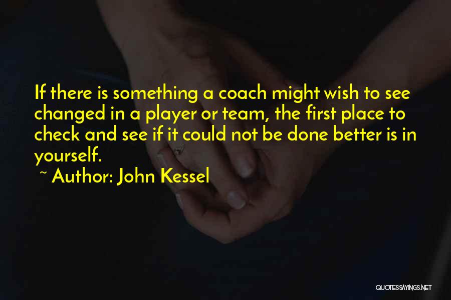 Sports Coach Quotes By John Kessel