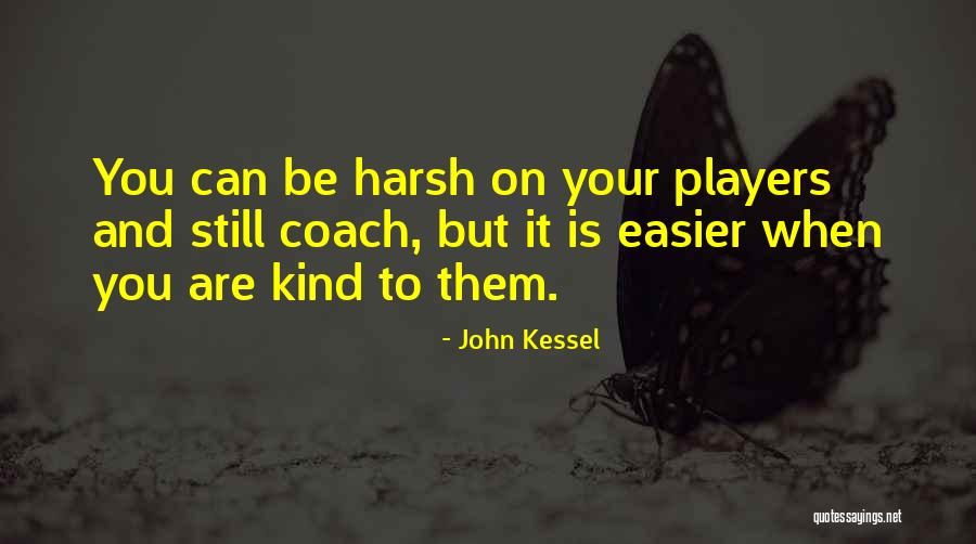 Sports Coach Quotes By John Kessel