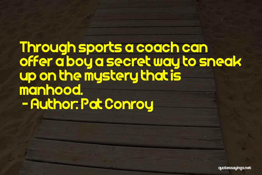 Sports Coach Quotes By Pat Conroy