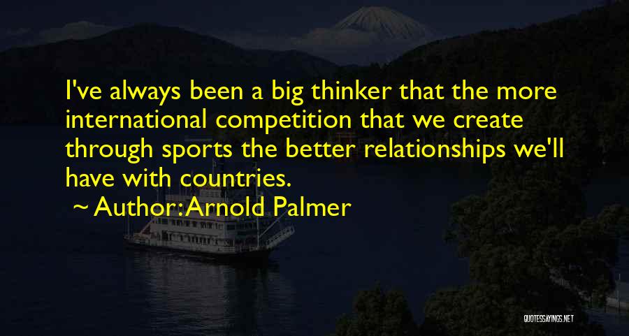 Sports Competition Quotes By Arnold Palmer