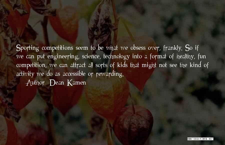 Sports Competition Quotes By Dean Kamen
