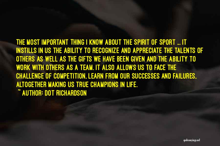 Sports Competition Quotes By Dot Richardson