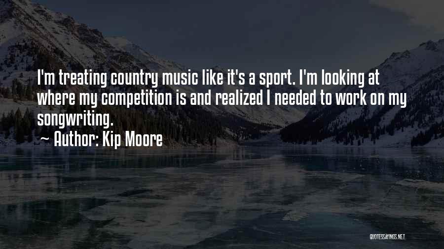 Sports Competition Quotes By Kip Moore