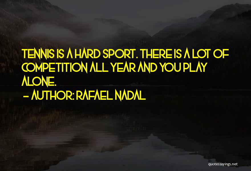 Sports Competition Quotes By Rafael Nadal