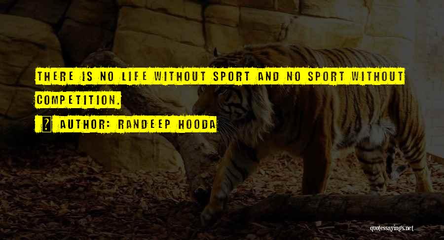 Sports Competition Quotes By Randeep Hooda